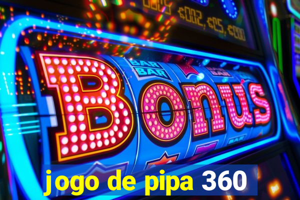 jogo de pipa 360