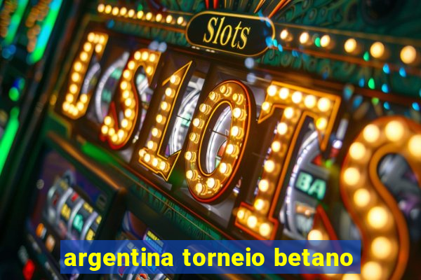 argentina torneio betano