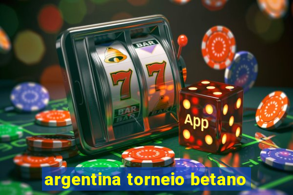 argentina torneio betano