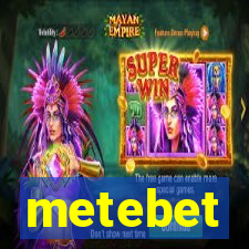 metebet