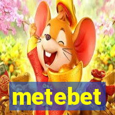 metebet