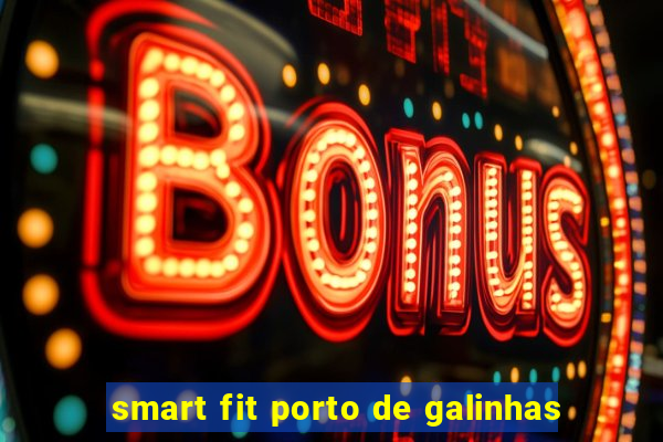 smart fit porto de galinhas