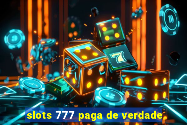 slots 777 paga de verdade