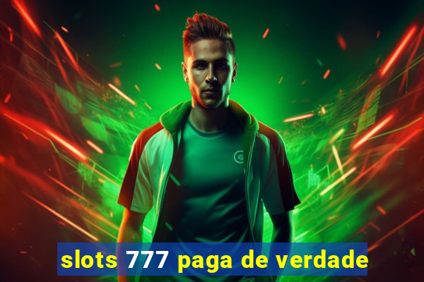 slots 777 paga de verdade