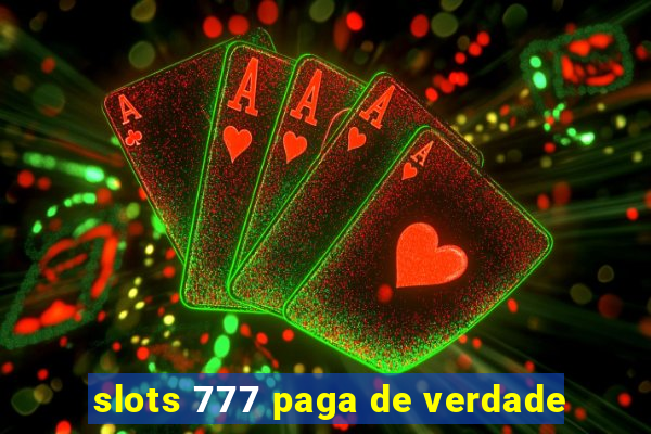 slots 777 paga de verdade