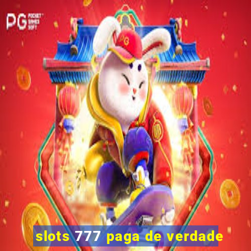 slots 777 paga de verdade