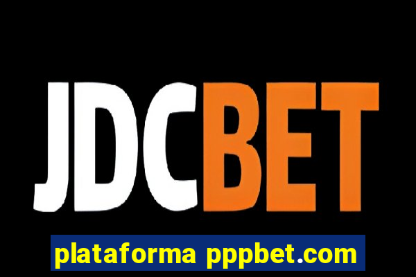 plataforma pppbet.com