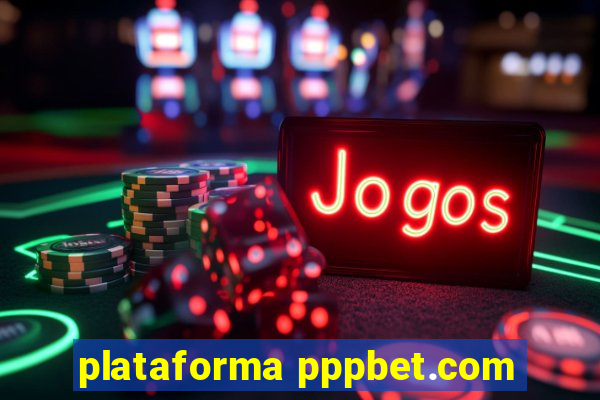 plataforma pppbet.com