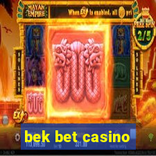 bek bet casino