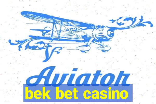 bek bet casino