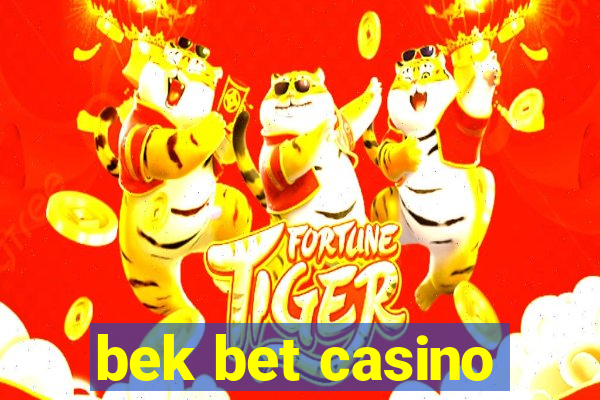 bek bet casino