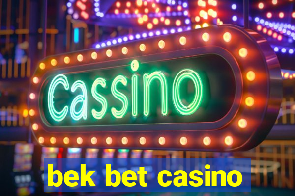 bek bet casino