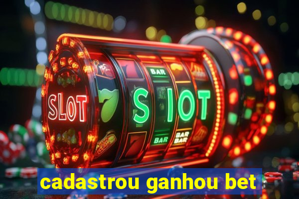 cadastrou ganhou bet