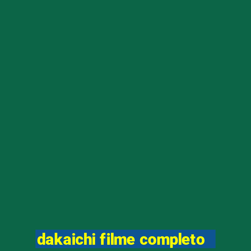 dakaichi filme completo