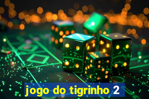 jogo do tigrinho 2