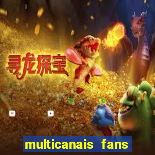 multicanais fans jogo ao vivo