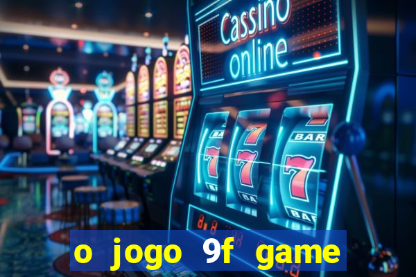 o jogo 9f game paga mesmo