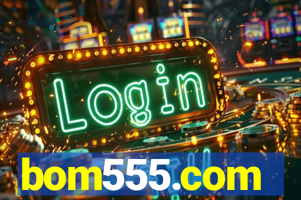 bom555.com plataforma de jogos