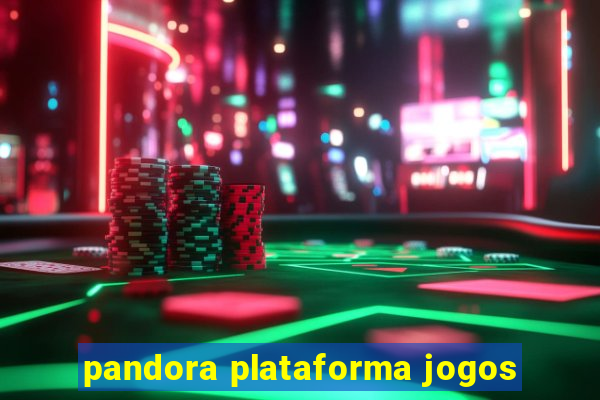 pandora plataforma jogos