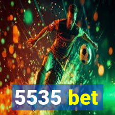 5535 bet