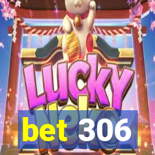 bet 306