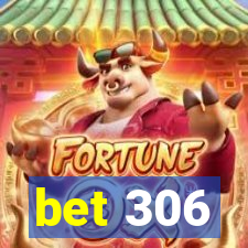 bet 306