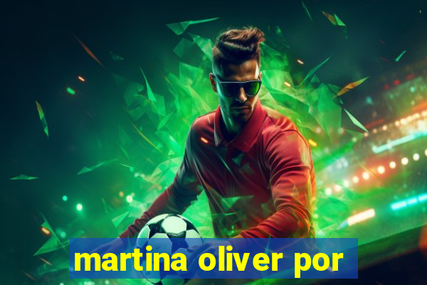 martina oliver por