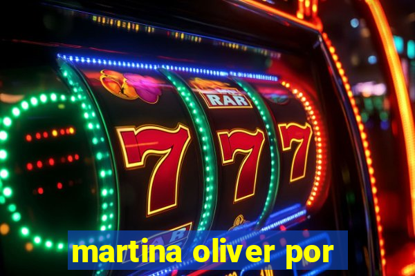 martina oliver por