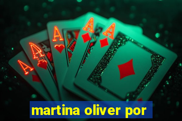 martina oliver por