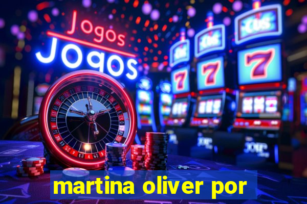 martina oliver por