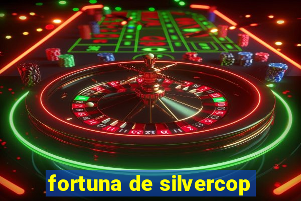 fortuna de silvercop