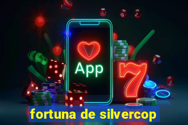 fortuna de silvercop