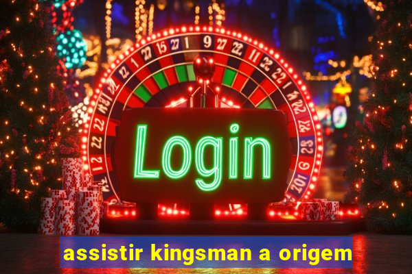 assistir kingsman a origem