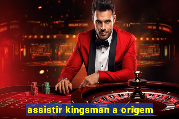 assistir kingsman a origem