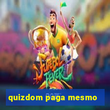 quizdom paga mesmo