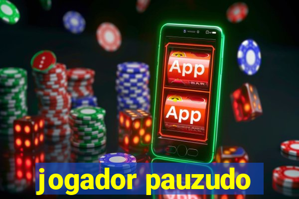 jogador pauzudo