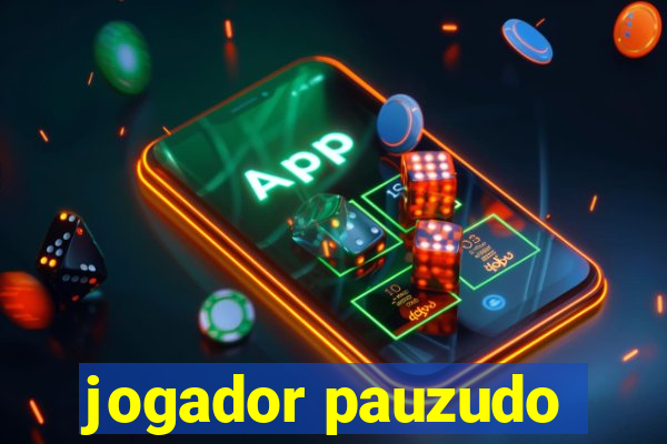 jogador pauzudo