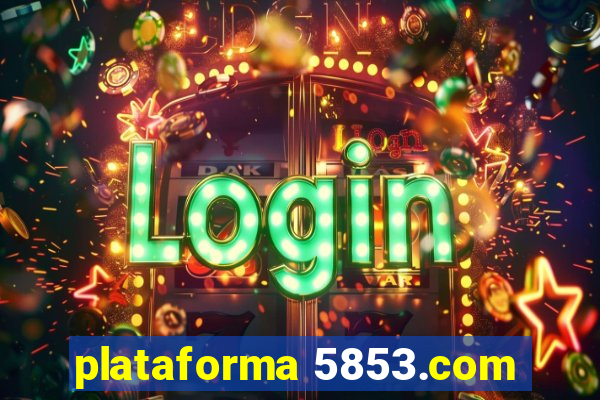 plataforma 5853.com