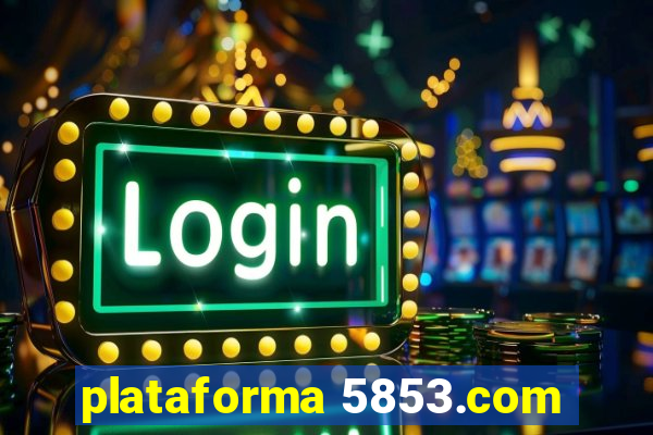 plataforma 5853.com