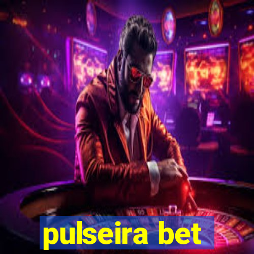 pulseira bet