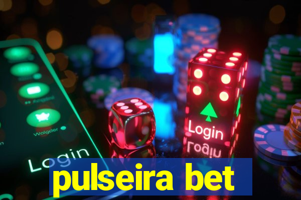 pulseira bet