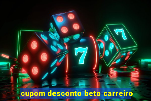 cupom desconto beto carreiro