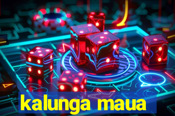 kalunga maua