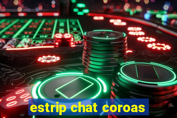 estrip chat coroas