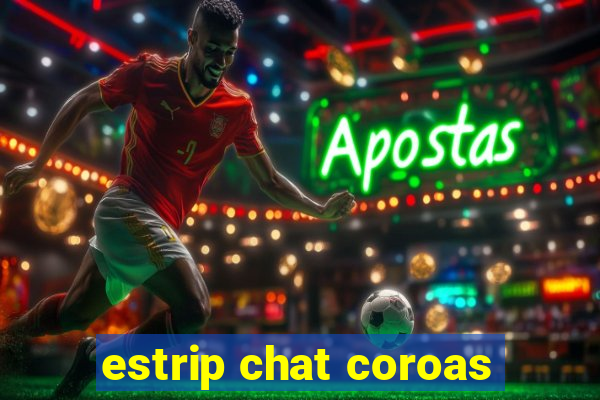 estrip chat coroas