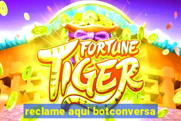 reclame aqui botconversa