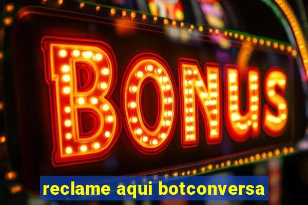 reclame aqui botconversa