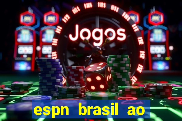 espn brasil ao vivo grátis