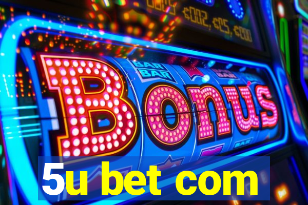 5u bet com