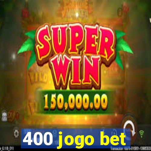 400 jogo bet